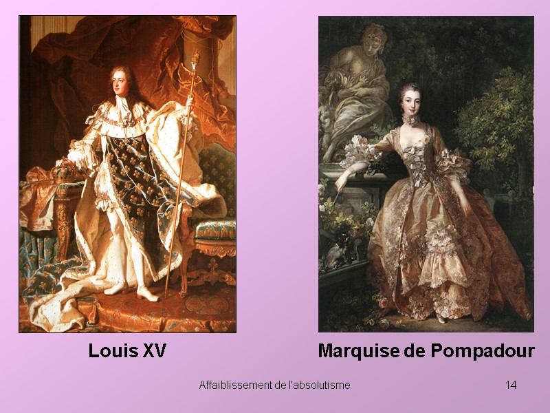 Affaiblissement de l'absolutisme 14 Louis XV Marquise de Pompadour
